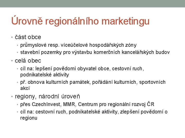 Úrovně regionálního marketingu • část obce • průmyslové resp. víceúčelové hospodářských zóny • stavební