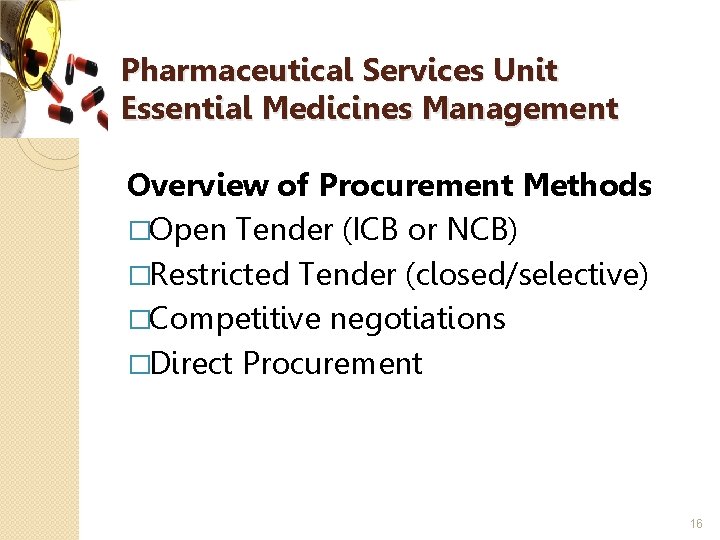 Pharmaceutical Services Unit Essential Medicines Management Overview of Procurement Methods �Open Tender (ICB or