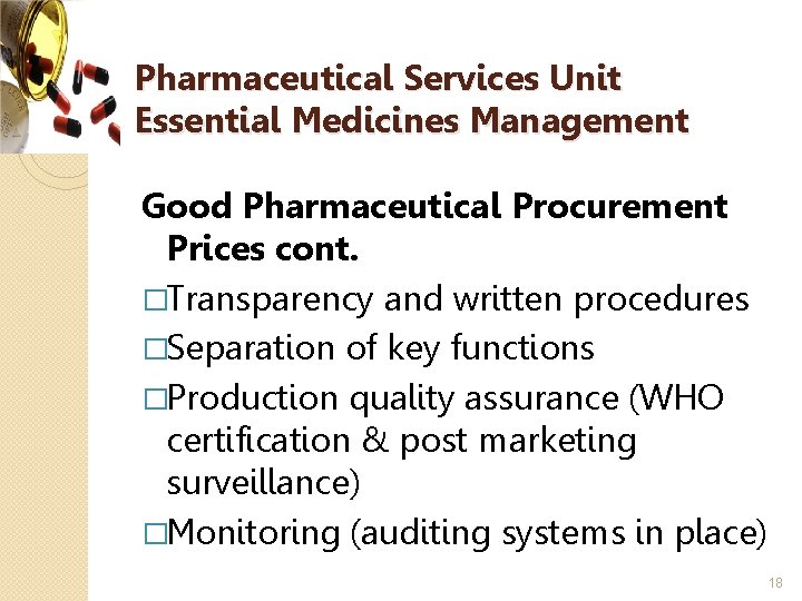 Pharmaceutical Services Unit Essential Medicines Management Good Pharmaceutical Procurement Prices cont. �Transparency and written