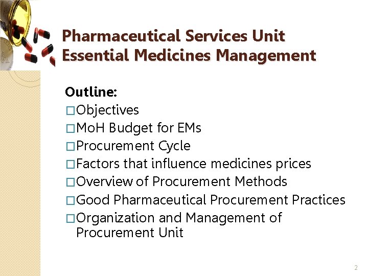 Pharmaceutical Services Unit Essential Medicines Management Outline: �Objectives �Mo. H Budget for EMs �Procurement