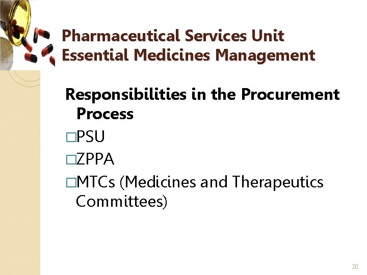 Pharmaceutical Services Unit Essential Medicines Management Responsibilities in the Procurement Process �PSU �ZPPA �MTCs