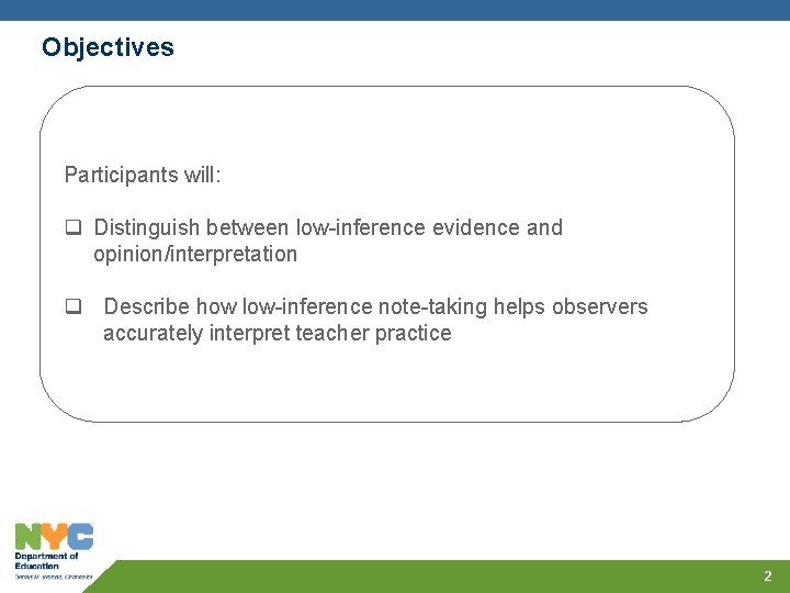 Objectives Participants will: q Distinguish between low-inference evidence and opinion/interpretation q Describe how low-inference