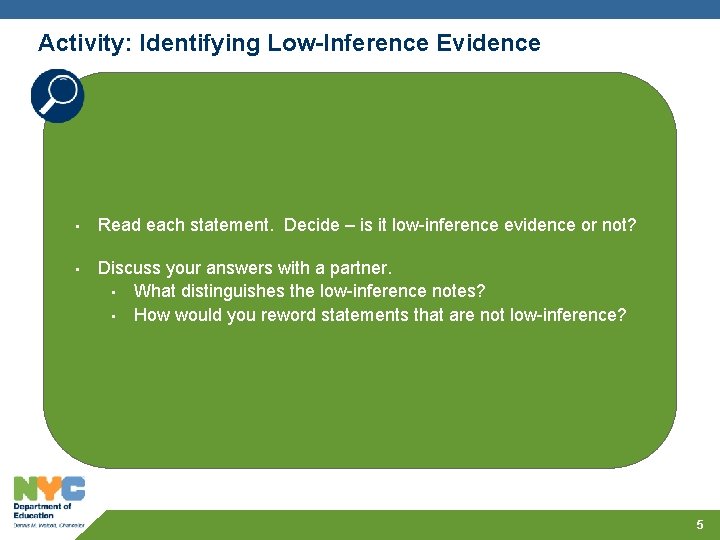 Activity: Identifying Low-Inference Evidence • Read each statement. Decide – is it low-inference evidence