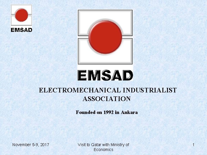 ELECTROMECHANICAL INDUSTRIALIST ASSOCIATION Founded on 1992 in Ankara November 5 -9, 2017 Visit to
