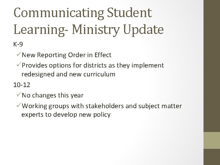 Communicating Student Learning- Ministry Update K-9 üNew Reporting Order in Effect üProvides options for Communicating Student Learning- Ministry Update K-9 üNew Reporting Order in Effect üProvides options for