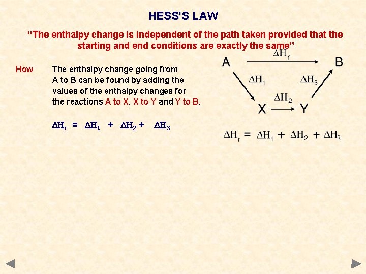 HESS’S LAW “The enthalpy change is independent of the path taken provided that the