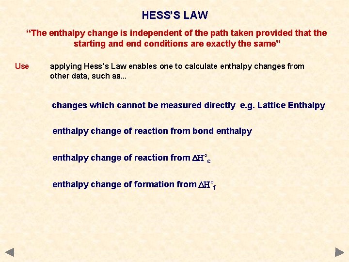HESS’S LAW “The enthalpy change is independent of the path taken provided that the