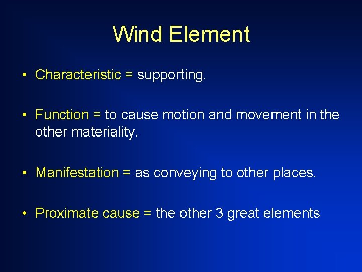 Wind Element • Characteristic = supporting. • Function = to cause motion and movement