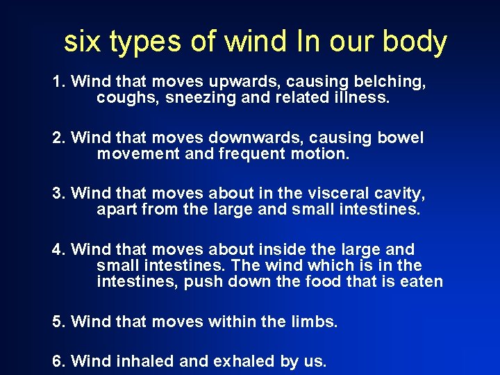 six types of wind In our body 1. Wind that moves upwards, causing belching,