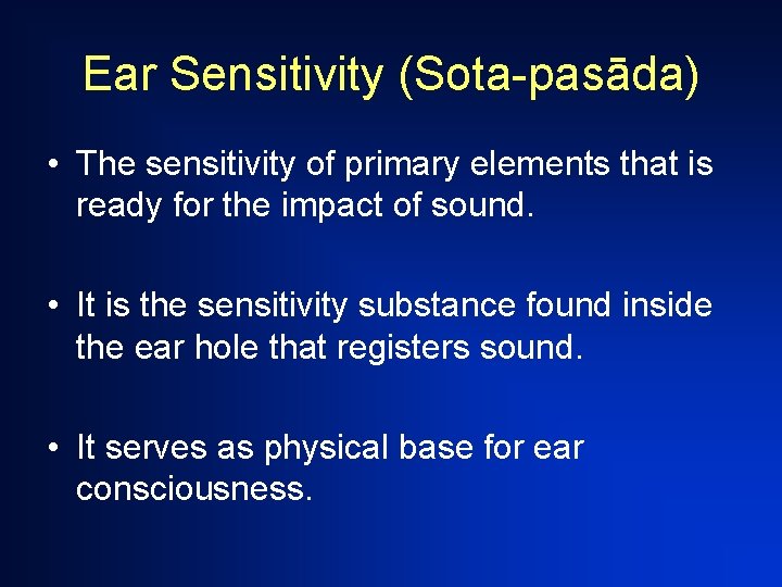 Ear Sensitivity (Sota-pasāda) • The sensitivity of primary elements that is ready for the