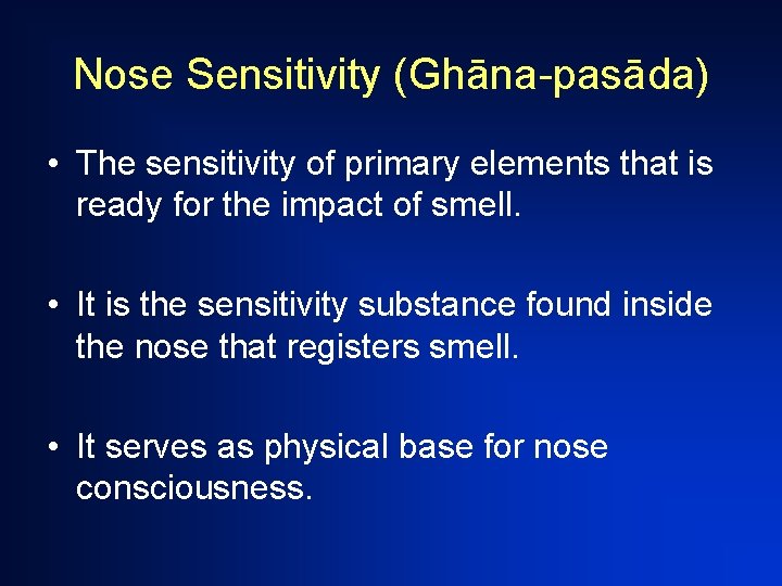 Nose Sensitivity (Ghāna-pasāda) • The sensitivity of primary elements that is ready for the