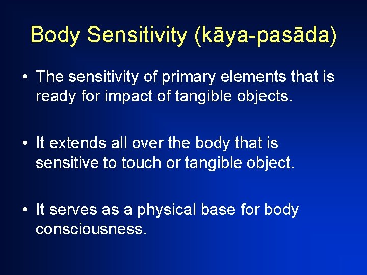 Body Sensitivity (kāya-pasāda) • The sensitivity of primary elements that is ready for impact
