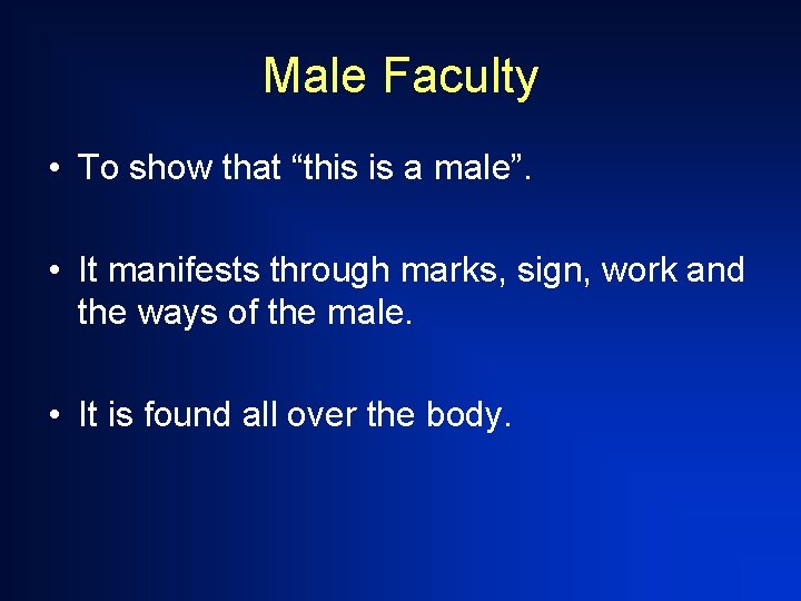 Male Faculty • To show that “this is a male”. • It manifests through