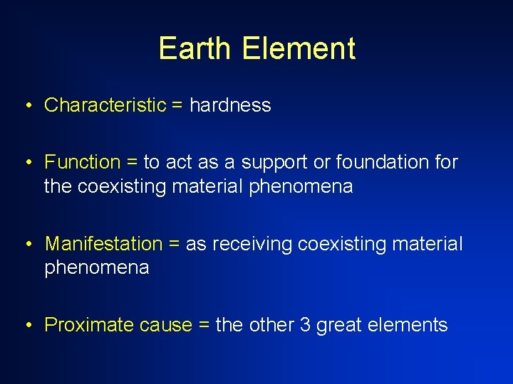 Earth Element • Characteristic = hardness • Function = to act as a support