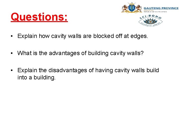 Questions: • Explain how cavity walls are blocked off at edges. • What is