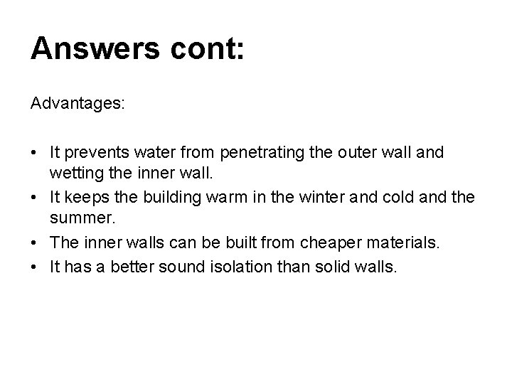 Answers cont: Advantages: • It prevents water from penetrating the outer wall and wetting