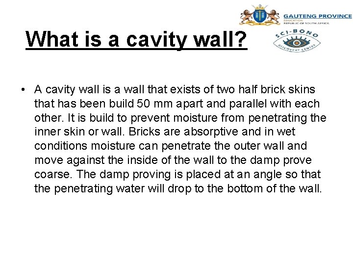 What is a cavity wall? • A cavity wall is a wall that exists