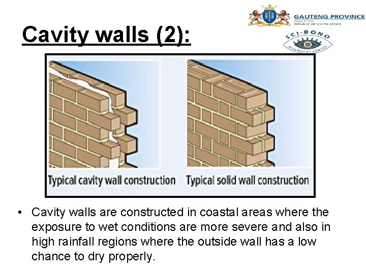 Cavity walls (2): • Cavity walls are constructed in coastal areas where the exposure