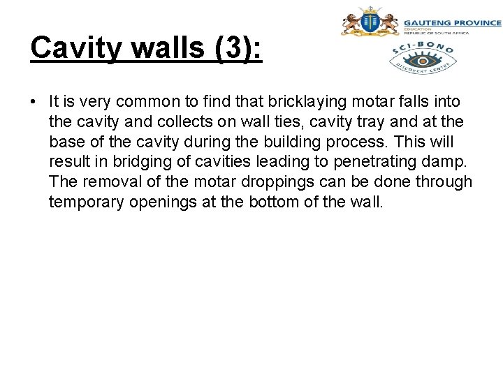 Cavity walls (3): • It is very common to find that bricklaying motar falls