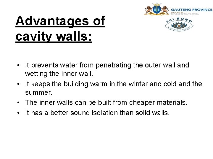 Advantages of cavity walls: • It prevents water from penetrating the outer wall and