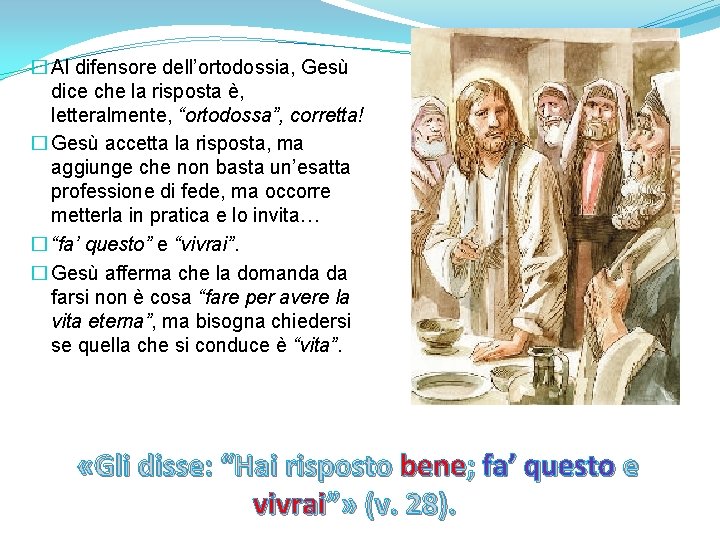 � Al difensore dell’ortodossia, Gesù dice che la risposta è, letteralmente, “ortodossa”, corretta! �