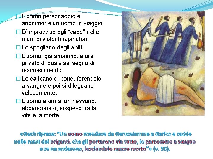 � Il primo personaggio è anonimo: è un uomo in viaggio. � D’improvviso egli