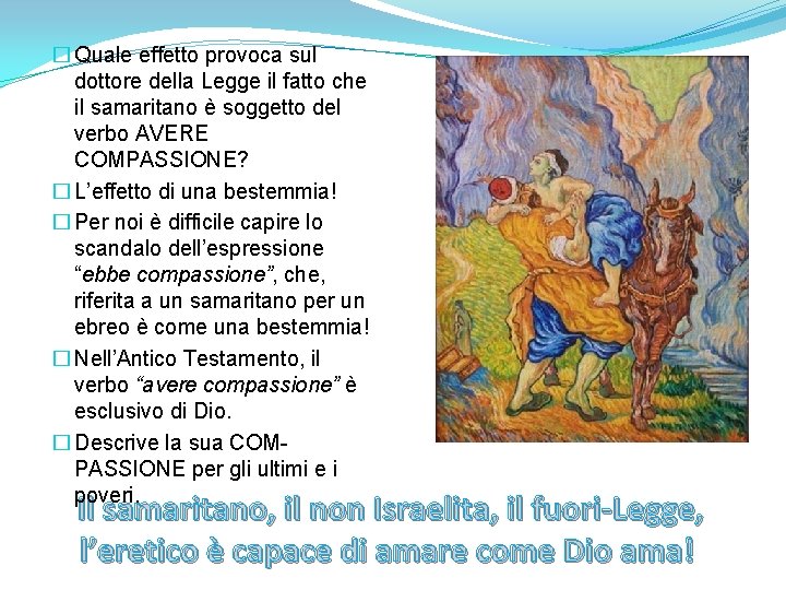 � Quale effetto provoca sul dottore della Legge il fatto che il samaritano è