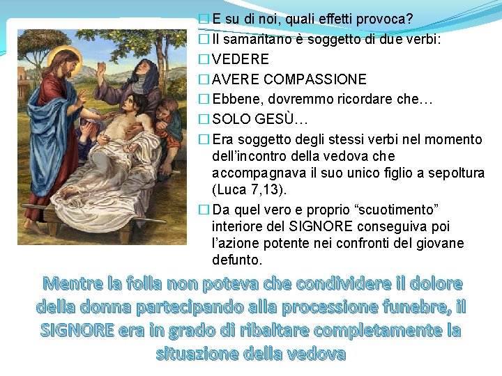 � E su di noi, quali effetti provoca? � Il samaritano è soggetto di