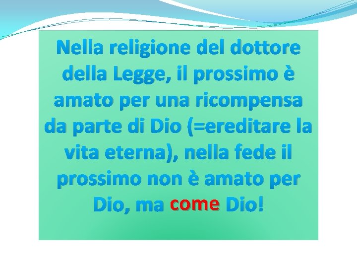 Nella religione del dottore della Legge, il prossimo è amato per una ricompensa da