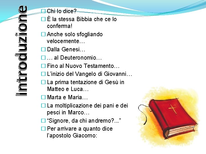 Introduzione � Chi lo dice? � È la stessa Bibbia che ce lo conferma!