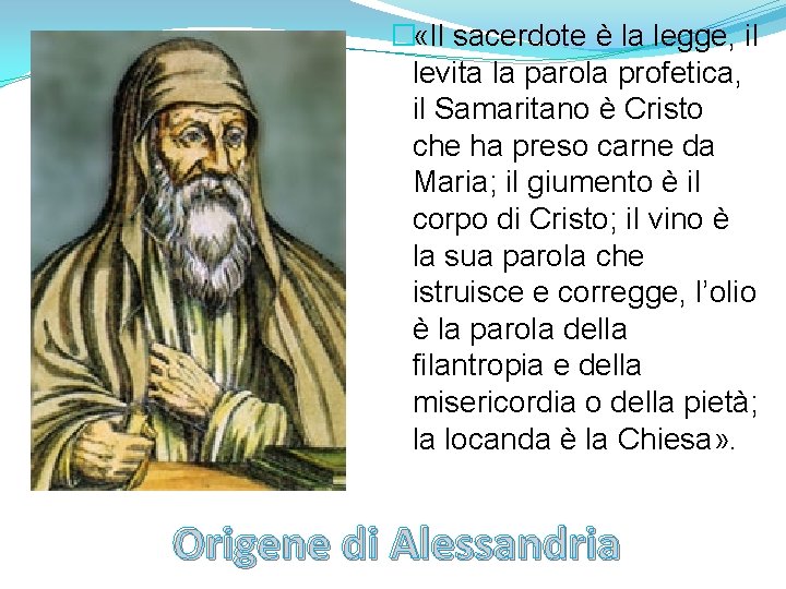 � «Il sacerdote è la legge, il levita la parola profetica, il Samaritano è