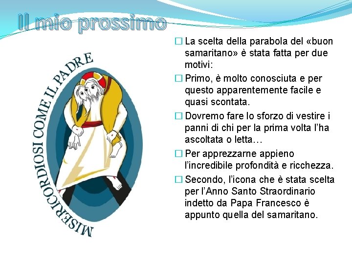 Il mio prossimo � La scelta della parabola del «buon samaritano» è stata fatta