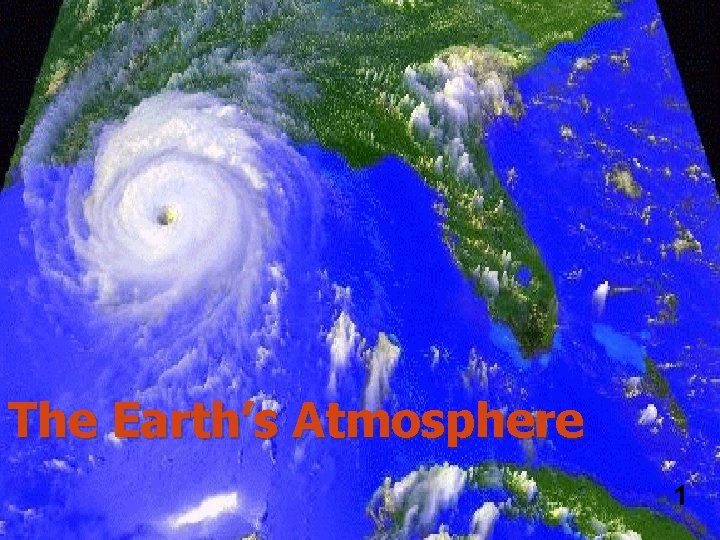 The Earth’s Atmosphere 1 