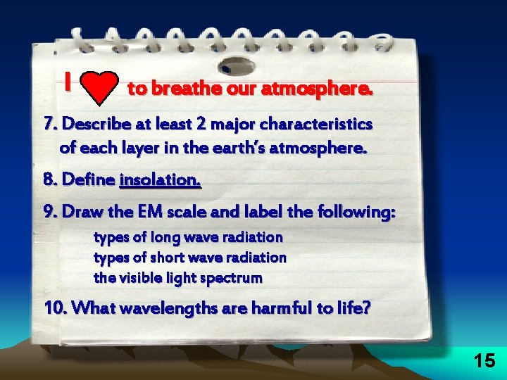 I to breathe our atmosphere. 7. Describe at least 2 major characteristics of each