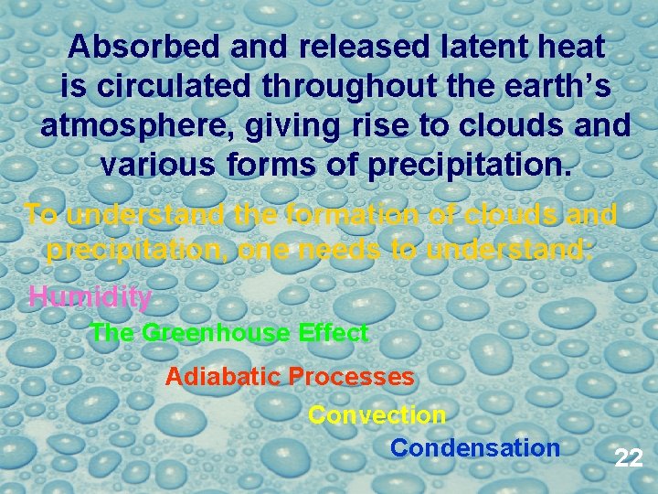 Absorbed and released latent heat is circulated throughout the earth’s atmosphere, giving rise to