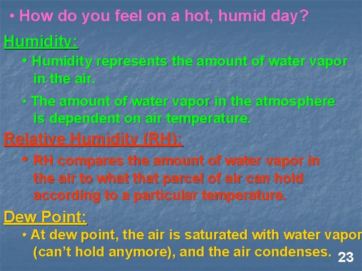  • How do you feel on a hot, humid day? Humidity: • Humidity
