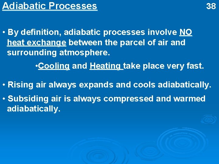 Adiabatic Processes 38 • By definition, adiabatic processes involve NO heat exchange between the