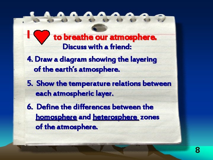 I to breathe our atmosphere. Discuss with a friend: 4. Draw a diagram showing