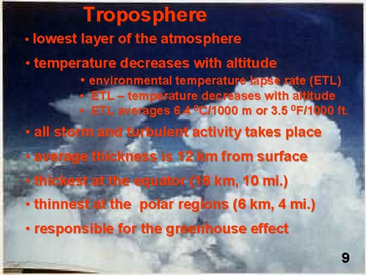 Troposphere • lowest layer of the atmosphere • temperature decreases with altitude • environmental