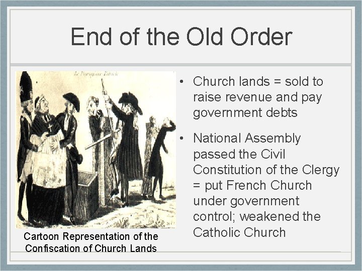 End of the Old Order • Church lands = sold to raise revenue and
