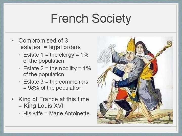 French Society • Compromised of 3 “estates” = legal orders • Estate 1 =