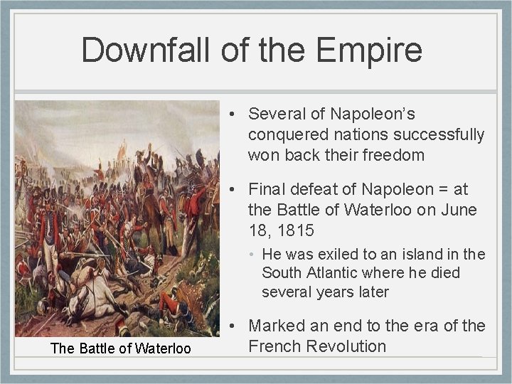 Downfall of the Empire • Several of Napoleon’s conquered nations successfully won back their