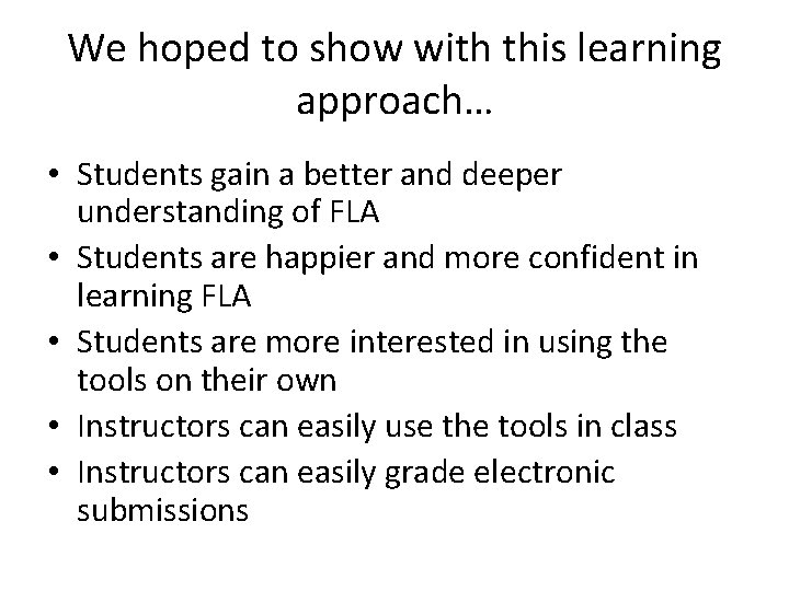 We hoped to show with this learning approach… • Students gain a better and