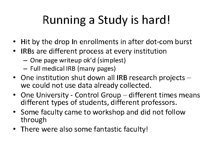 Running a Study is hard! • Hit by the drop In enrollments in after