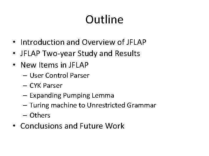 Outline • Introduction and Overview of JFLAP • JFLAP Two-year Study and Results •
