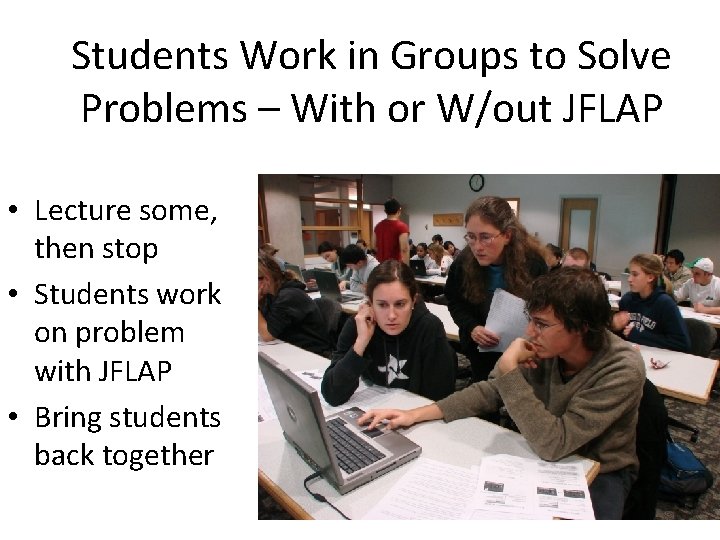 Students Work in Groups to Solve Problems – With or W/out JFLAP • Lecture