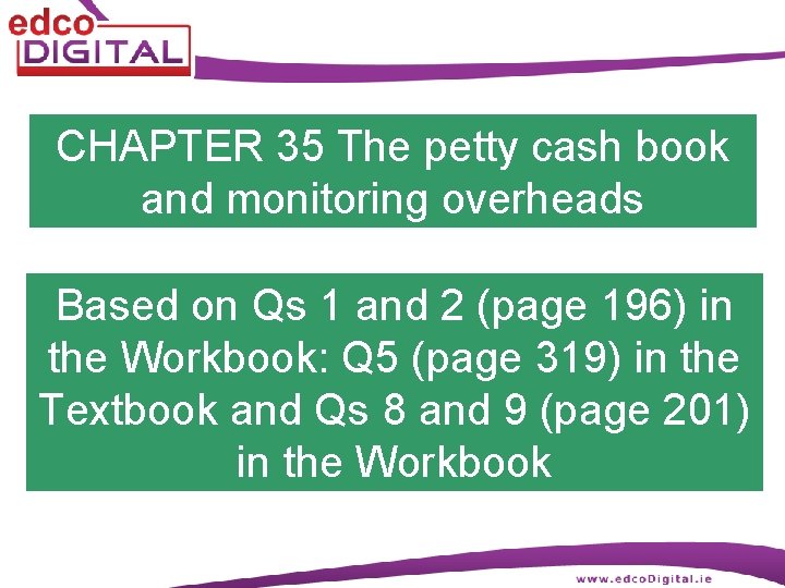 CHAPTER 35 The petty cash book and monitoring overheads Based on Qs 1 and