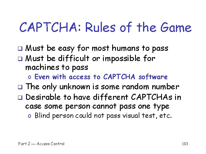 CAPTCHA: Rules of the Game Must be easy for most humans to pass q