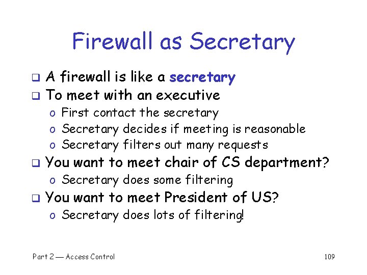 Firewall as Secretary A firewall is like a secretary q To meet with an