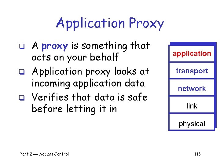 Application Proxy q q q A proxy is something that acts on your behalf